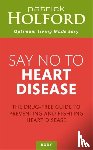 Holford, Patrick - Say No To Heart Disease