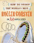 Mason, Paul - How to Design the World's Best Roller Coaster