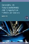 Fearn, Sarah (Imperial College, Shard, Alexander (National Physical Laboratory - Secondary Ion Mass Spectrometry and Its Application to Materials Science (Second Edition)