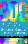 College of Animal Welfare - 300 Questions and Answers in Surgical Nursing and Anaesthesia for Veterinary Nurses