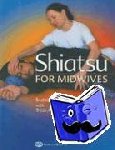 Yates, Suzanne (Director of Well Mother - Education for Maternity Care, Bristol, UK), Anderson, Tricia (Senior Lecturer in Midwifery, Bournemouth University, UK; Independent Midwife) - Shiatsu for Midwives