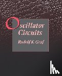 Graf, Rudolf F. (Graduate Electronics Engineer. Received his MBA at New York University. He is a senior member of the IEEE - Oscillator Circuits
