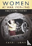 Harris, Carol - Women at War 1939-1945