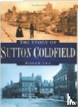 Lea, Roger - The Story of Sutton Coldfield