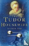 Sim, Alison - The Tudor Housewife