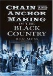 Moss, Ron - Chain and Anchor Making in the Black Country