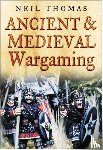 Thomas, Neil - Ancient and Medieval Wargaming