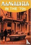 Makepeace, Chris - Manchester in the 70s