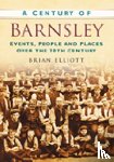 Elliott, Brian - A Century of Barnsley
