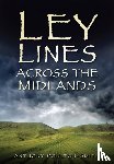 Poulton-Smith, Anthony - Ley Lines Across the Midlands