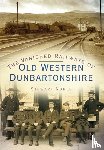 Noble, Stewart - The Vanished Railways of Old Western Dunbartonshire