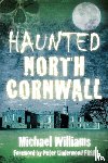 Williams, Michael - Haunted North Cornwall