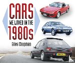 Chapman, Giles - Cars We Loved in the 1980s