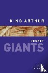 Higham, Nick - King Arthur: pocket GIANTS