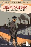 Roberts, Sian - Great War Britain Birmingham: Remembering 1914-18