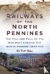 Bell, Dr Tom - Railways of the North Pennines