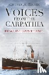 Behe, George - Voices from the Carpathia: Rescuing RMS Titanic