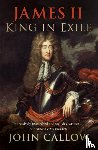 Callow, John - James II: King in Exile