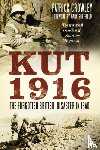 Crowley, Patrick - Kut 1916: The Forgotten British Disaster in Iraq