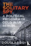 Boyd, Douglas - The Solitary Spy