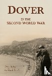 Sutton, Terry, Leach, Derek - Dover in the Second World War