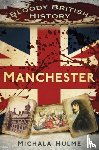 Hulme, Michala - Bloody British History: Manchester