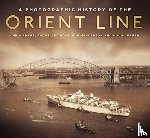 Frame, Chris, Cross, Rachelle, Henderson, Robert, Cremer, Doug - A Photographic History of the Orient Line