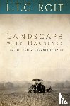 Rolt, L T C - Landscape with Machines
