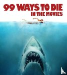 The Kobal Collection - 99 Ways to Die in the Movies