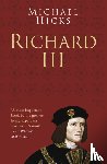 Hicks, Prof Michael - Richard III: Classic Histories Series