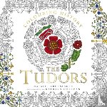Grueninger, Natalie, Holeman, Kathryn - Colouring History: The Tudors