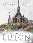 Allsopp, Anne - A History of Luton