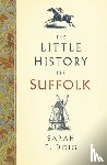 Doig, Sarah E. - The Little History of Suffolk
