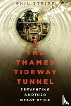 Stride, Phil - The Thames Tideway Tunnel
