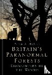 McCue, Peter A. - Britain's Paranormal Forests
