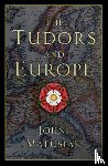 Matusiak, John - The Tudors and Europe