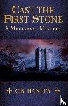Hanley, C.B. - Cast the First Stone