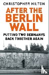 Hilton, Christopher - After The Berlin Wall