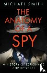 Smith, Michael - The Anatomy of a Spy