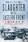 Tucker-Jones, Anthony - Slaughter on the Eastern Front