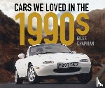 Chapman, Giles - Cars We Loved in the 1990s