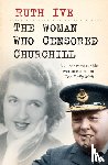 Ive, Ruth - The Woman Who Censored Churchill