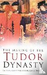 Griffiths, Ralph A., Thomas, Roger S. - The Making of the Tudor Dynasty: Classic Histories Series