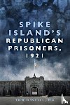 O'Neill, Tom - Spike Island's Republican Prisoners, 1921