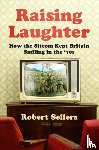 Sellers, Robert - Raising Laughter