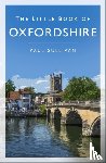 Sullivan, Paul - The Little Book of Oxfordshire