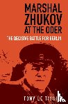 Tissier, Tony - Marshal Zhukov at the Oder