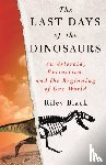 Black, Riley - The Last Days of the Dinosaurs