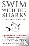 Mackay, Harvey - Swim With The Sharks Without Being Eaten Alive