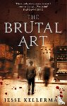 Kellerman, Jesse - The Brutal Art